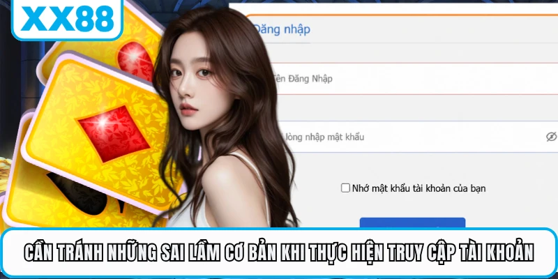 Cần tránh những sai lầm cơ bản khi thực hiện truy cập tài khoản