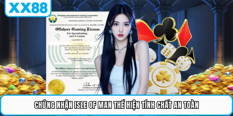 Chứng nhận Isle of Man thể hiện tính chất an toàn
