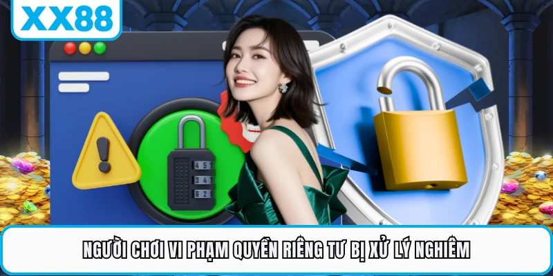 Người chơi vi phạm quyền riêng tư bị xử lý nghiêm
